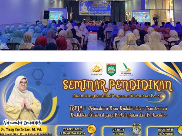 Seminar Pendidikan dalam Rangka Milad Yayasan Al-Kautsar ke 23 : Optimalisasi Peran Pendidik dalam Transformasi Pendidikan Nasional yang Berkelanjutan dan Berkarakter