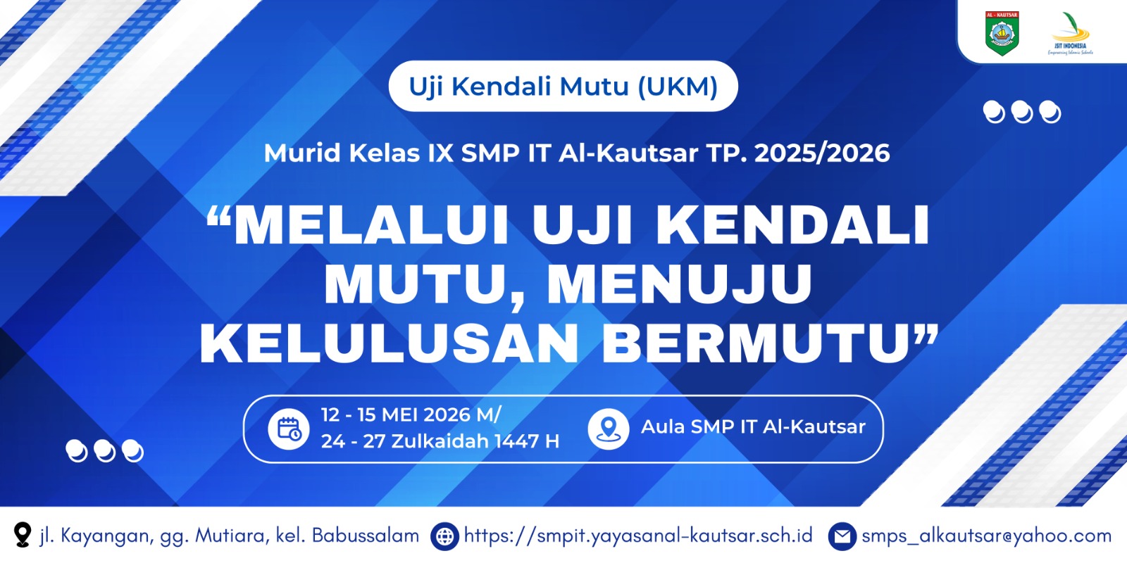 Uji Kendali Mutu (UKM) Murid Kelas IX SMP IT Al-Kautsar TP. 2025/2026: Melalui Uji Kendali Mutu, Menuju Kelulusan Bermutu
