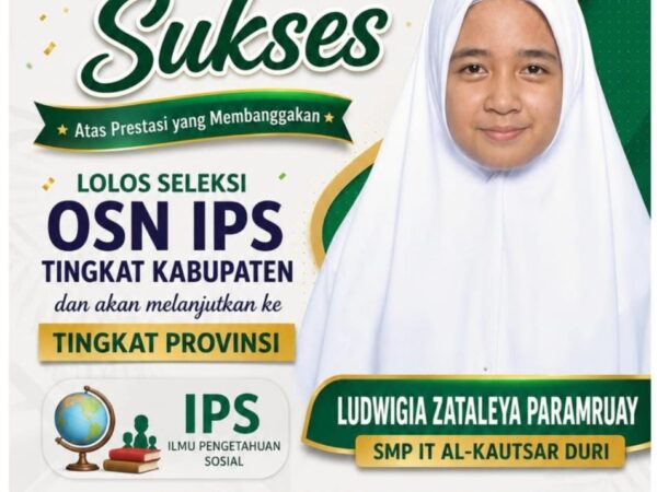 Ludwigia Zataleya Paramruay, Murid SMP IT Al-Kautsar Melaju ke OSN IPS Tingkat Provinsi: Jejak Prestasi yang Terus Menginspirasi