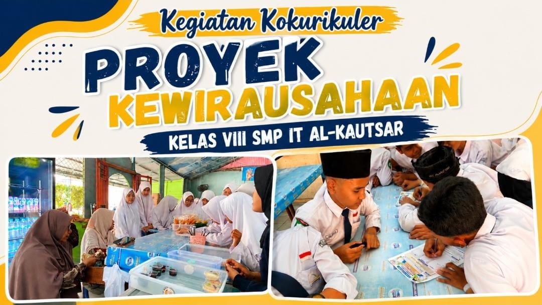 Proyek Kewirausahaan "Identifikasi Jenis Jajanan di Pujasera": Kegiatan Kokurikuler Kelas VIII SMP IT Al-Kautsar Proyek Kewirausahaan "Identifikasi Jenis Jajanan di Pujasera": Kegiatan Kokurikuler Kelas VIII SMP IT Al-Kautsar