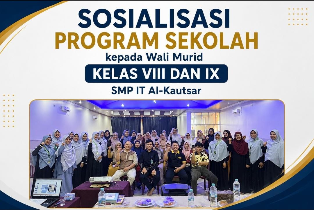 Perkuat Kolaborasi Sekolah dan Orang Tua, SMP IT Al-Kautsar Sosialisasikan Program Pendidikan kepada Wali Murid Kelas VIII dan IX Perkuat Kolaborasi Sekolah dan Orang Tua, SMP IT Al-Kautsar Sosialisasikan Program Pendidikan kepada Wali Murid Kelas VIII dan IX