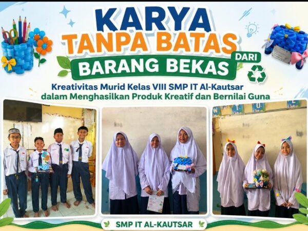 Karya Tanpa Batas dari Barang Bekas: Kreativitas Murid Kelas VII SMP IT Al-Kautsar dalam Menghasilkan Produk Kreatif dan Bernilai Guna