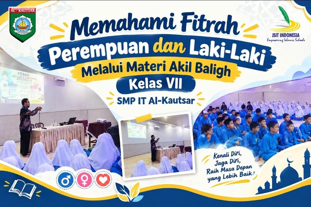 Memahami Fitrah Perempuan dan Laki-Laki Melalui Materi Akil Baligh Kelas VII SMP IT Al-Kautsar Memahami Fitrah Perempuan dan Laki-Laki Melalui Materi Akil Baligh Kelas VII SMP IT Al-Kautsar