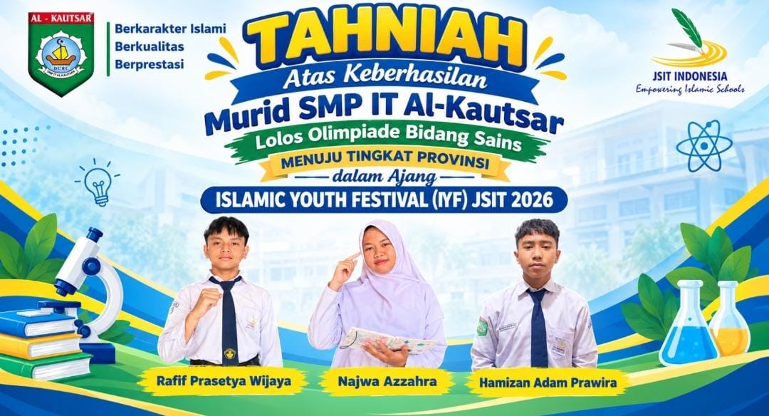 Tiga Murid SMP IT Al-Kautsar Lolos Olimpiade Sains IYF JSIT 2026, Siap Melaju ke Tingkat Provinsi Tiga Murid SMP IT Al-Kautsar Lolos Olimpiade Sains IYF JSIT 2026, Siap Melaju ke Tingkat Provinsi