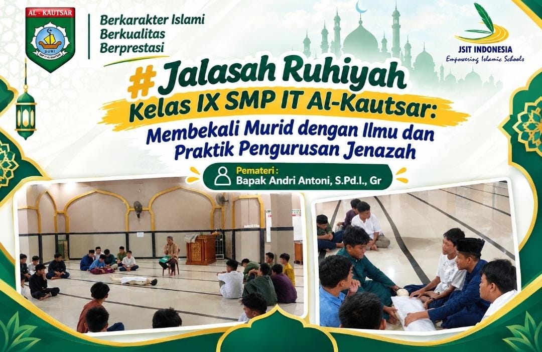 Jalasah Ruhiyah Kelas IX SMP IT Al-Kautsar: Membekali Murid dengan Ilmu dan Praktik Pengurusan Jenazah Jalasah Ruhiyah Kelas IX SMP IT Al-Kautsar: Membekali Murid dengan Ilmu dan Praktik Pengurusan Jenazah