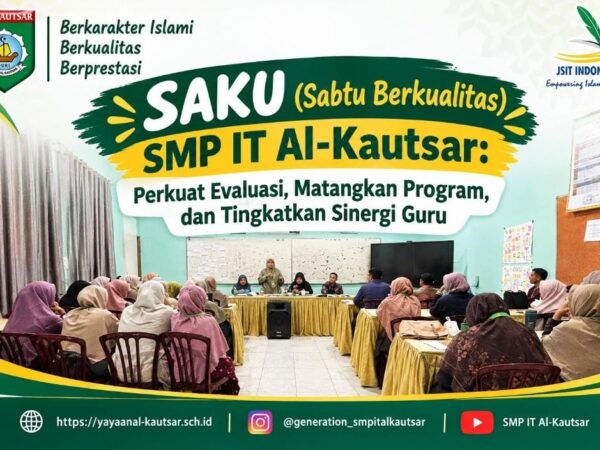 SAKU (Sabtu Berkualitas) SMP IT Al-Kautsar: Perkuat Evaluasi, Matangkan Program, dan Tingkatkan Sinergi Guru