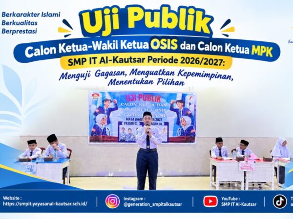 Uji Publik Calon Ketua-Wakil Ketua OSIS dan Calon Ketua MPK SMP IT Al-Kautsar Periode 2026/2027: Menguji Gagasan, Menguatkan Kepemimpinan, Menentukan Pilihan